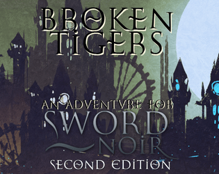 Broken Tigers, a Sword Noir Adventure  