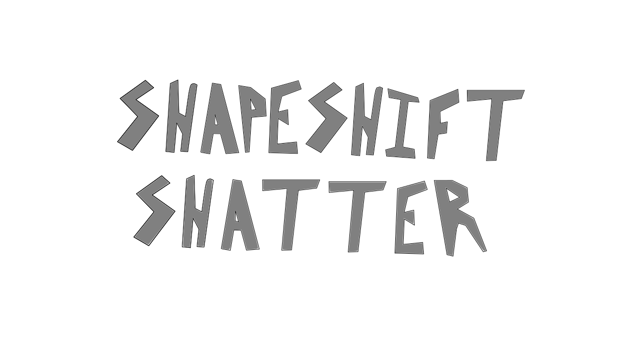 Shapeshift Shatter