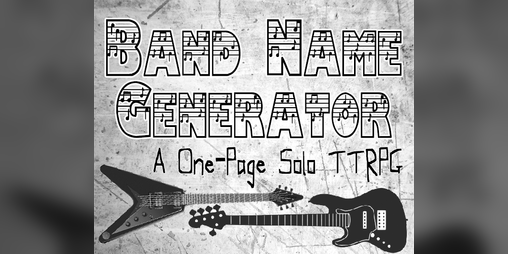 Cover image for Band Name Generator: A One-Page Solo TTRPG