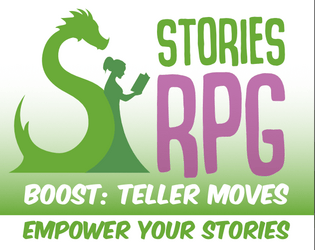 StoriesRPG Boost - Teller Moves   - A boost for any TTRPG to help you become a better Teller! 