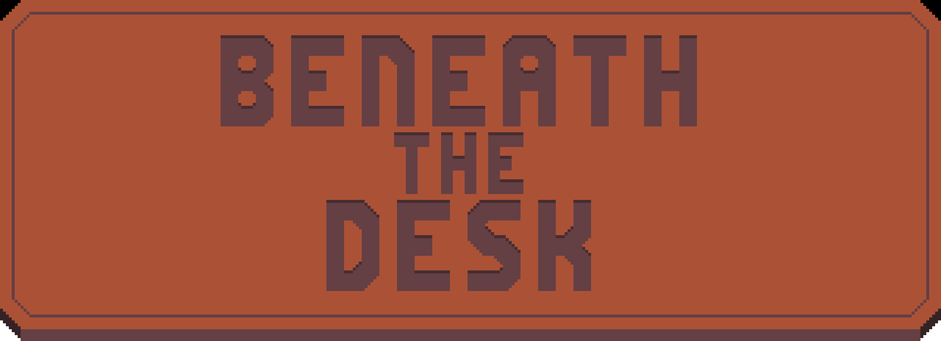 Beneath the Desk