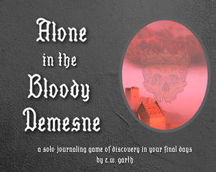 Alone in the Bloody Demesne   - A solo journaling game of discovery in your final days 