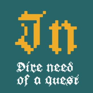In dire need of a quest