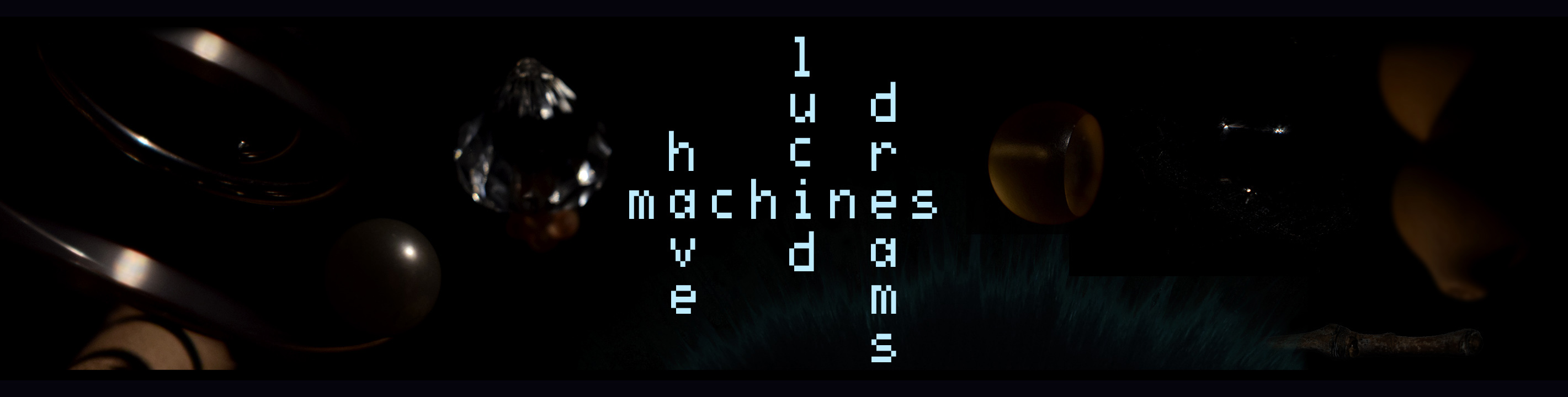 Machines Have Lucid Dreams