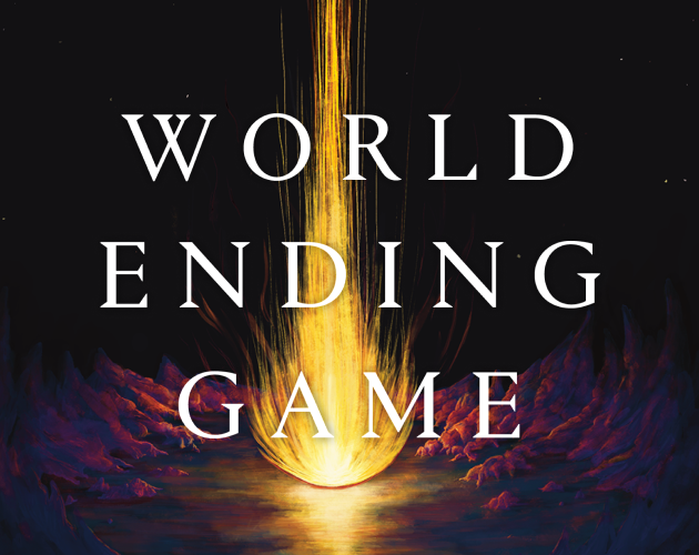 World Ending Game - out now! - World Ending Game by Everest Pipkin