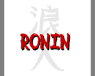 Ronin   - A samurai cinema RPG inspired by Lasers and Feelings. 