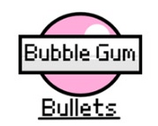 Bubble Gum Bullets