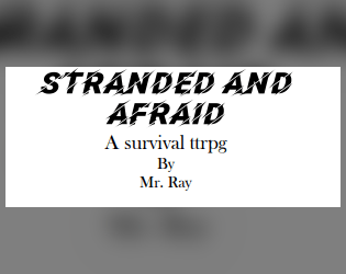 Stranded and Afraid   - A sci-fi survival one page ttrpg designed for campaign play 