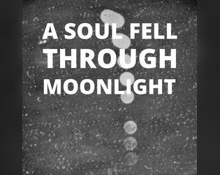 A Soul Fell Through Moonlight (prototype)  