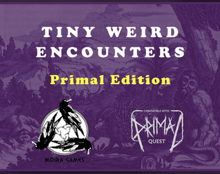 Tiny Weird Encounters - Primal Edition  