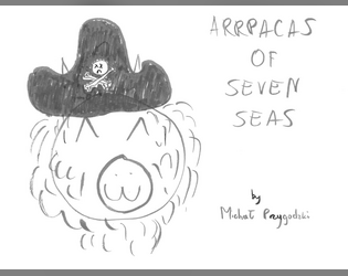 Arrpacas of Seven Seas   - Alpacas on pirate ship trying to reach the land: their homeland or an unknown new one. 
