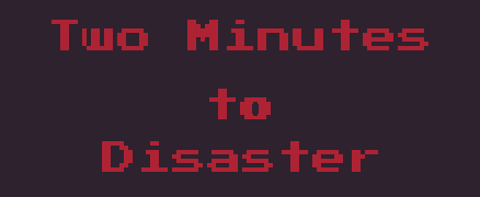 Two Minutes to Disaster
