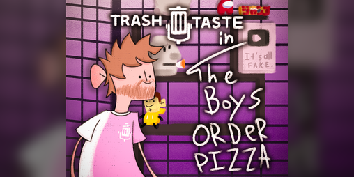 Cover image for Trash Taste: The Boys Order Pizza