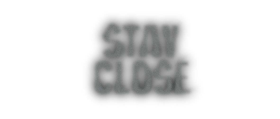 Stay Close