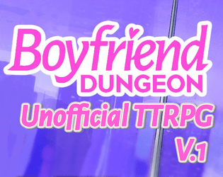 Boyfriend Dungeon Unofficial TTRPG