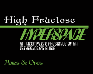 High Fructose Hyperspace: an Incomplete Facsimile of an Ætherjack's Guide   - An Ætherjack’s Guide 