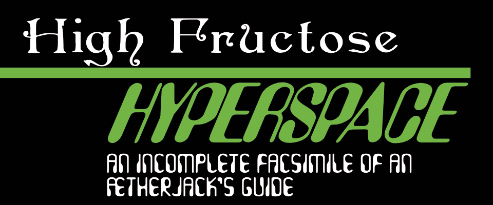 High Fructose Hyperspace: an Incomplete Facsimile of an Ætherjack's Guide