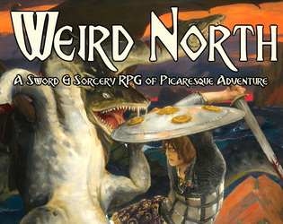 Weird North   - Into the Odd as imagined through pulp Sword & Sorcery. 