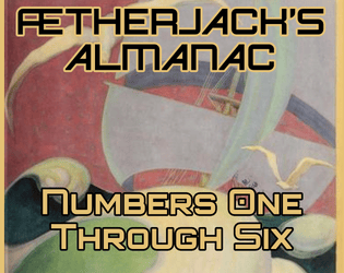 Ætherjack's Almanac Numbers One Through Six   - Sail the countless spheres with the Ætherjack’s Almanac as your guide. 