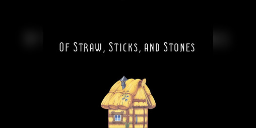 Cover image for Of Straw, Sticks, and Stones