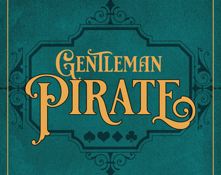 Gentleman Pirate   - A gay seafaring poetry RPG for 1+ 