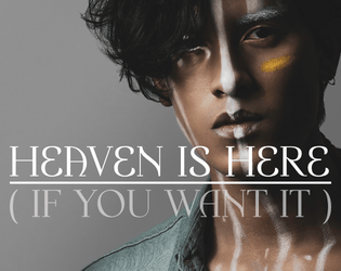 Heaven Is Here - Alpha Edition   - a story game of art, gender, and what it means to be human 