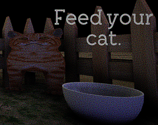 Feed your cat. [Free] [Adventure] [Windows]
