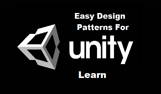 Easy Design Patterns For Unity - Learn Tool