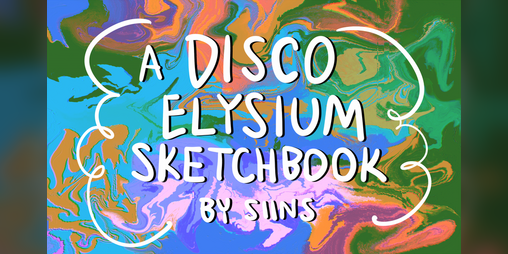 Cover image for DISCO ELYSIUM SKETCHBOOK 2021-2022
