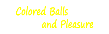 Colored Balls And Pleasure