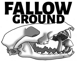 Fallow Ground   - A hexcrawling TTRPG set in the lowlands. Drown in swamps and tattoo your body with sacred mushroom ink. 