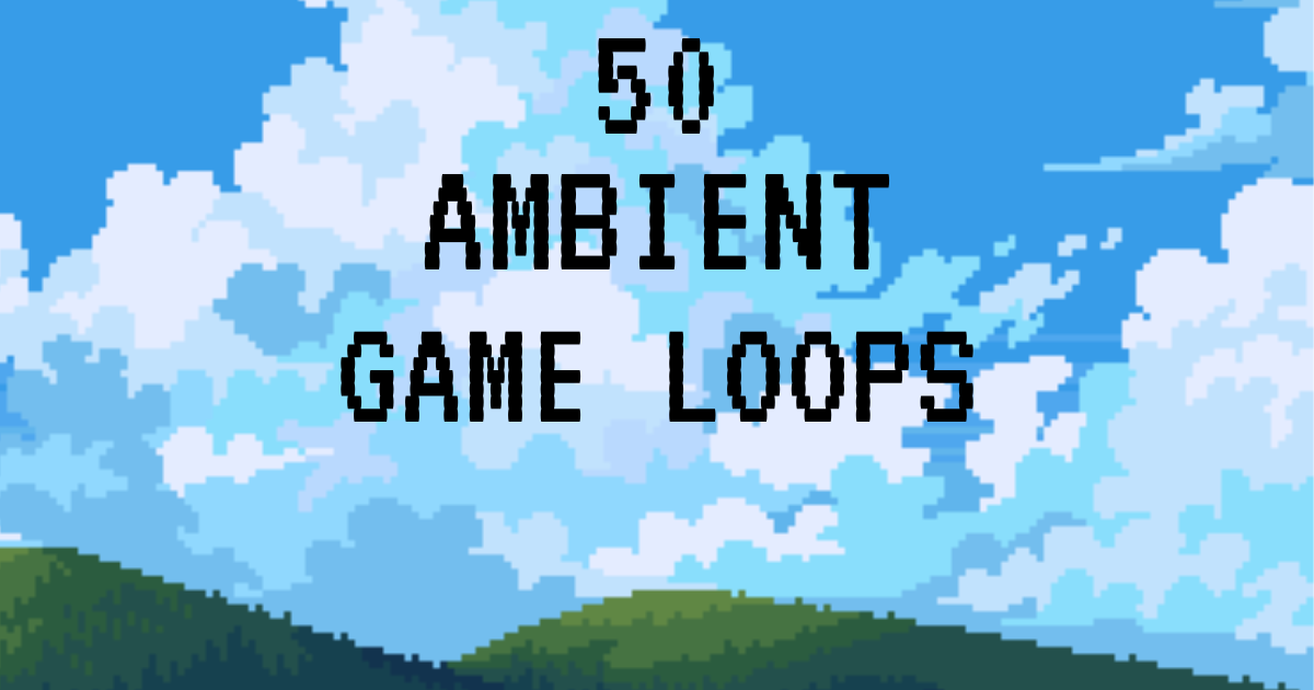50 Ambient Game Loops