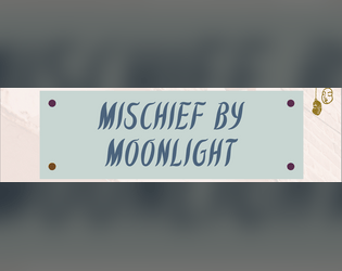 Mischief by Moonlight   - A Game of Stolen Small Gods 