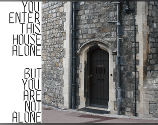 You Enter This House Alone But You Are Not Alone   - A solo journaling game based on the Carta SRD about exploring an abandoned mansion. 
