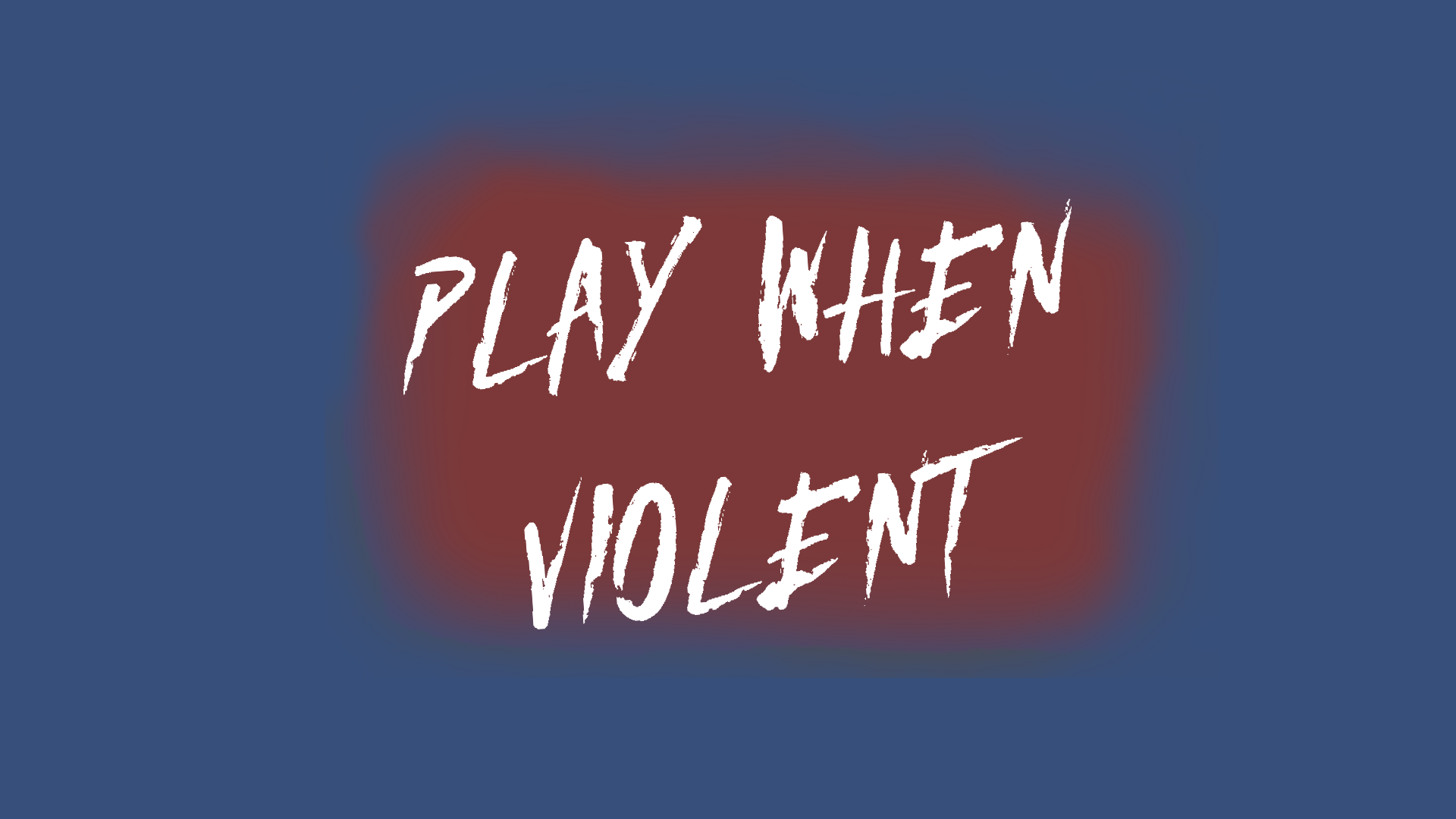 play-when-violent-by-gimemy2bucksback