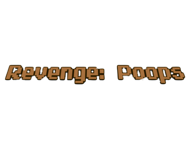 Revenge: Poops
