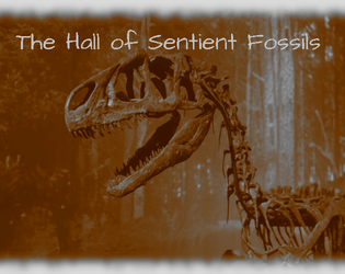 The Hall of Sentient Fossils   - Listen to the ghosts of the past... 