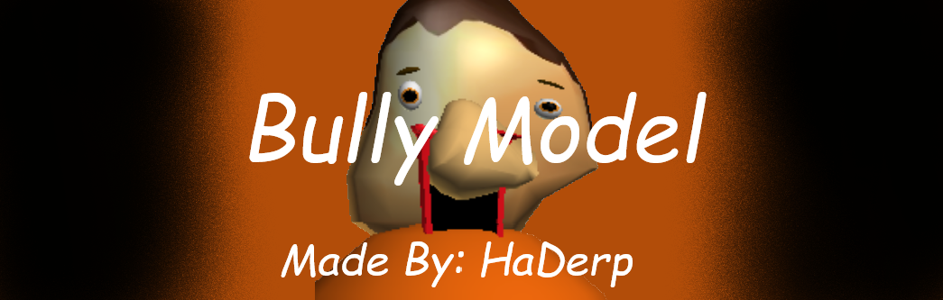 Baldi's Basics Model's // Bully ((W.I.P))