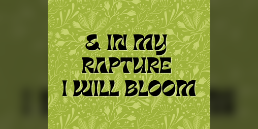 Cover image for & In My Rapture I Will Bloom