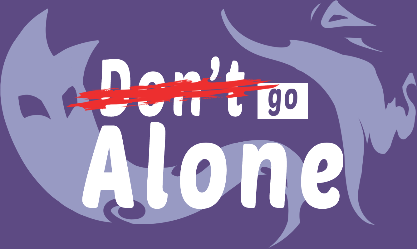 Don`t go Alone