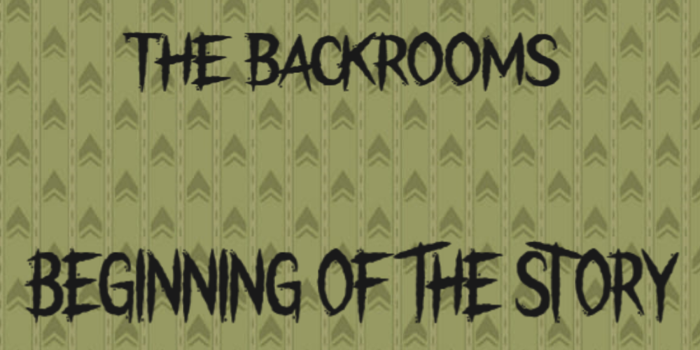 The Backrooms: Beginning Of The Story