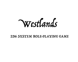 Westlands 2D6 System Role-Playing Game  