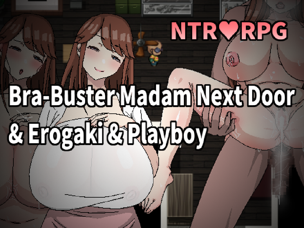 Bra-Buster Madam Next Door & Erogaki & Playboy