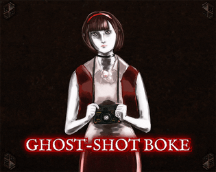 Ghost-Shot Boke   - A ghost-hunting photography TTRPG 