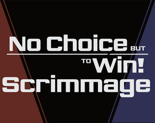 No Choice but to Win!: Scrimmage  