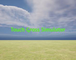 The touching grass simulator… 