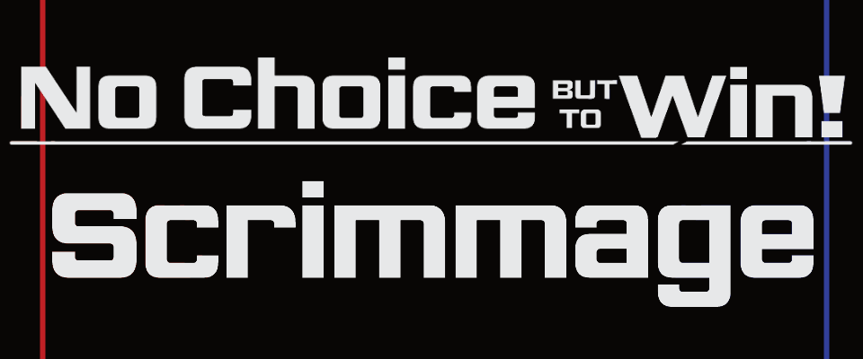No Choice but to Win!: Scrimmage