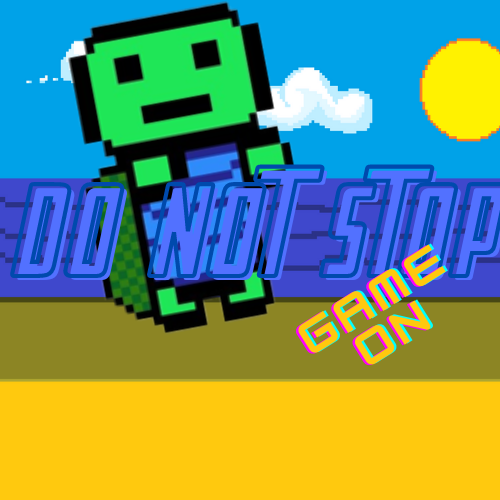 DO NOT STOP GAME