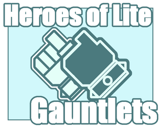 Heroes of Lite: Gauntlets   - An expansion pack for Heroes of Lite featuring the new Gauntlet weapon type, new Skills, and new Combat Arts! 