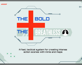 THE BOLD + THE BREATHLESS   - An epic, fast and furious system for minis and maps using Breathless. 